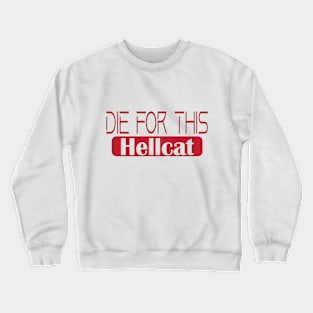 Die for this hellcat Crewneck Sweatshirt